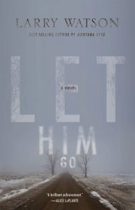 Title: Let Him Go, Author: Larry Watson