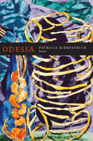 Title: Odessa, Author: Patricia Kirkpatrick