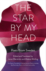 Title: The Star by My Head: Poets From Sweden, Author: Jonas Ellerström