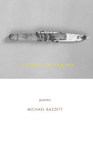Title: You Must Remember This, Author: Michael Bazzett