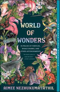 Title: World of Wonders: In Praise of Fireflies, Whale Sharks, and Other Astonishments (B&N Book of the Year), Author: Aimee Nezhukumatathil