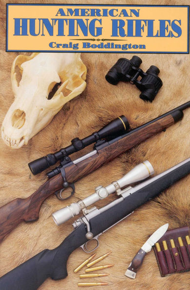American Hunting Rifles: Their Application in the Field for Practical Shooting