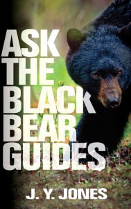 Title: Ask The Black Bear Guides, Author: J. Y. Jones