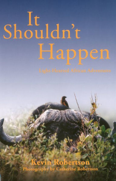 It Shouldn't Happen: Light-hearted African Adventures