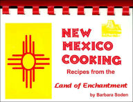 Title: New Mexico Cooking: Recipes from the Land of Enchantment, Author: Barbara Soden