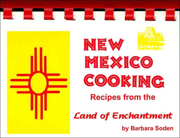 New Mexico Cooking: Recipes from the Land of Enchantment