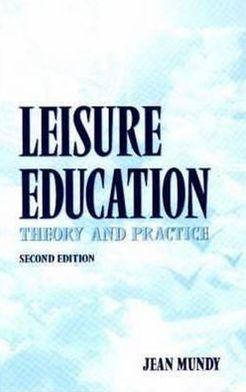 Leisure Education: Theory and Practice / Edition 2