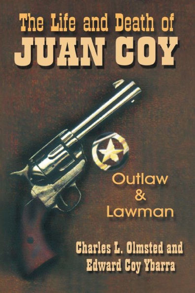 The Life and Death of Juan Coy: Outlaw Lawman