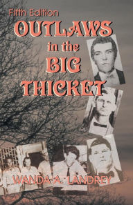 Title: Outlaws in the Big Thicket, Author: W. Landrey