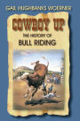 Cowboy Up!: The History of Bull Riding