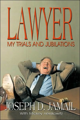 Lawyer My Trials And Jubilations By Joseph D Jamail Hardcover Barnes Amp Noble 174