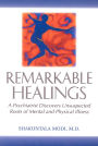 Remarkable Healings: A Psychiatrist Discovers Unsuspected Roots of Mental and Physical Illness