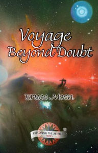 Title: Voyage Beyond Doubt, Author: Bruce Moen