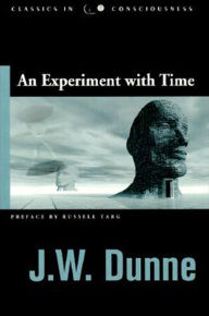 Title: An Experiment with Time, Author: J. W. Dunne