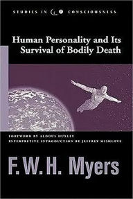 Title: Human Personality and Its Survival of Bodily Death, Author: F. W. H. Myers
