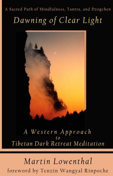Dawning of Clear Light: A Western Approach to Tibetan Dark Retreat Meditation