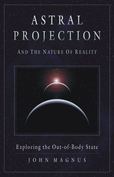 Astral Projection and the Nature of Reality: Exploring the Out-of-Body State