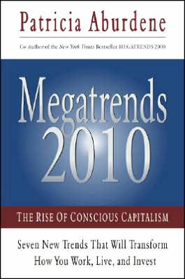 Megatrends 2010: The Rise of Conscious Capitalism