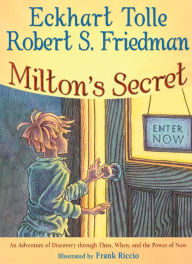 Title: Milton's Secret: An Adventure of Discovery through Then, When, and the Power of Now, Author: Eckhart Tolle