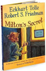 Alternative view 2 of Milton's Secret: An Adventure of Discovery through Then, When, and the Power of Now