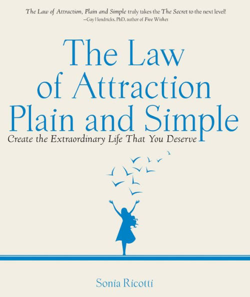 The Law of Attraction, Plain and Simple: Create the Extraordinary Life that You Deserve