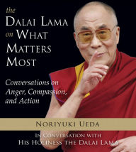 Title: Dalai Lama on What Matters Most: Conversations on Anger, Compassion, and Action, Author: Dalai Lama