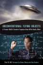 Unconventional Flying Objects: A Former NASA Scientist Explains How UFOs Really Work