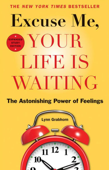 Excuse Me, Your Life Is Waiting, Expanded Study Edition: The Astonishing Power of Feelings