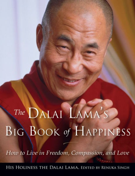The Dalai Lama's Big Book of Happiness: How to Live Freedom, Compassion, and Love