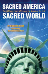 Title: Sacred America, Sacred World: Fulfilling Our Mission in Service to All, Author: Stephen Dinan