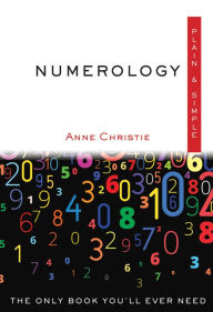 Title: Numerology Plain & Simple: The Only Book You'll Ever Need, Author: Anne Christie