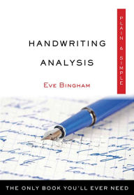 Title: Handwriting Analysis Plain & Simple: The Only Book You'll Ever Need, Author: Eve Bingham