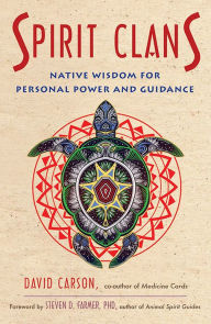 Title: Spirit Clans: Native Wisdom for Personal Power and Guidance, Author: David Carson