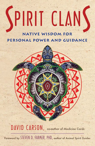 Spirit Clans: Native Wisdom for Personal Power and Guidance