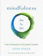 Mindfulness, Day by Day: How to Find Peace in the Present Moment