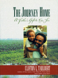 Title: The Journey Home: A Father's Gift to His Son, Author: Clifton Taulbert