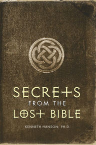 Title: Secrets from the Lost Bible, Author: Kenneth Hanson