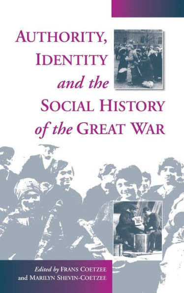 Authority, Identity and the Social History of the Great War / Edition 1