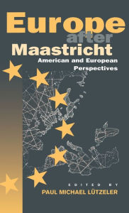 Title: Europe After Maastricht: American and European Perspectives, Author: Paul Michael L tzeler