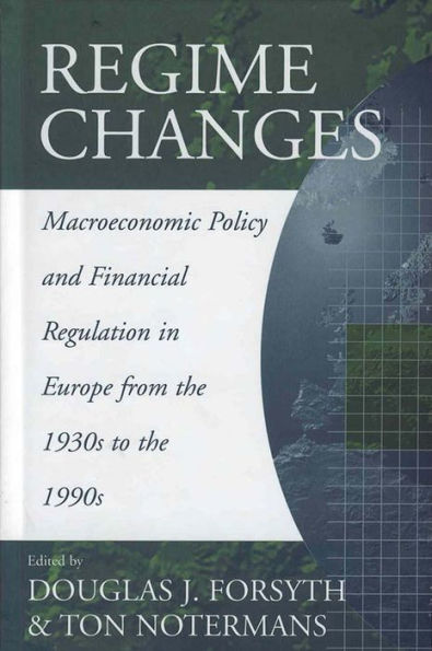 Regime Changes: Macroeconomic Policy and Financial Regulation in Europe from the 1930s to the 1990s / Edition 1