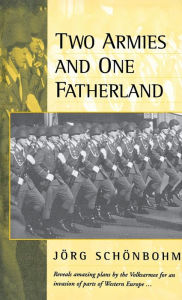 Title: Two Armies and One Fatherland: The End of the <i>Nationale Volksarmee</i>, Author: Sch nbohm