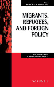 Title: Migrants, Refugees, and Foreign Policy: U.S. and German Policies Toward Countries of Origin, Author: Rainer Münz