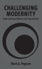 Challenging Modernity: Dada between Modern and Postmodern / Edition 1