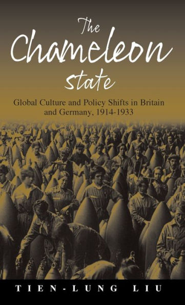 The Chameleon State: Global Culture and Policy Shifts in Britain and Germany, 1914-1933