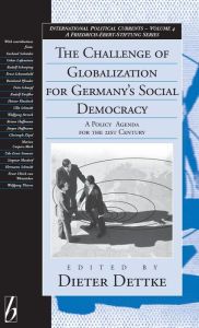 Title: The Challenge of Globalization for Germany's Social Democracy: A Policy Agenda for the 21st Century, Author: Dieter Dettke