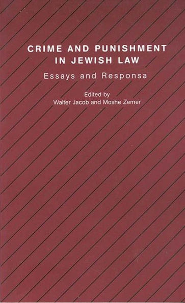 Crime and Punishment in Jewish Law: Essays and Responsa