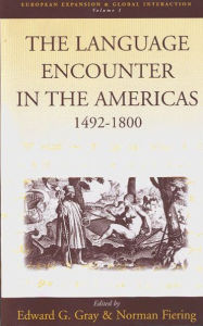 Title: The Language Encounter in the Americas, 1492-1800 / Edition 1, Author: Edward G. Gray