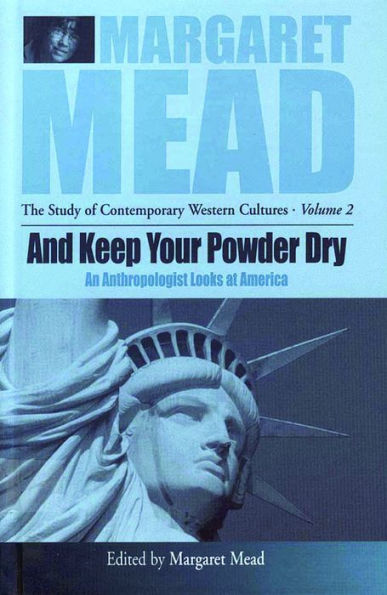 And Keep Your Powder Dry: An Anthropologist Looks at America / Edition 1