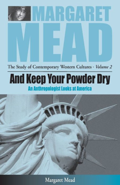 And Keep Your Powder Dry: An Anthropologist Looks at America / Edition 1