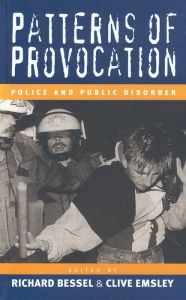 Title: Patterns of Provocation: Police and Public Disorder / Edition 1, Author: Richard Bessel